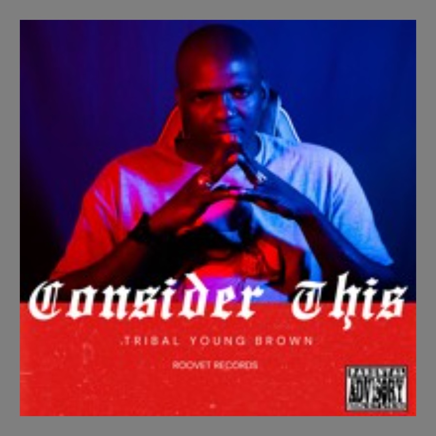 Tribal Young Brown - (Feat. Real Litty) Consider This