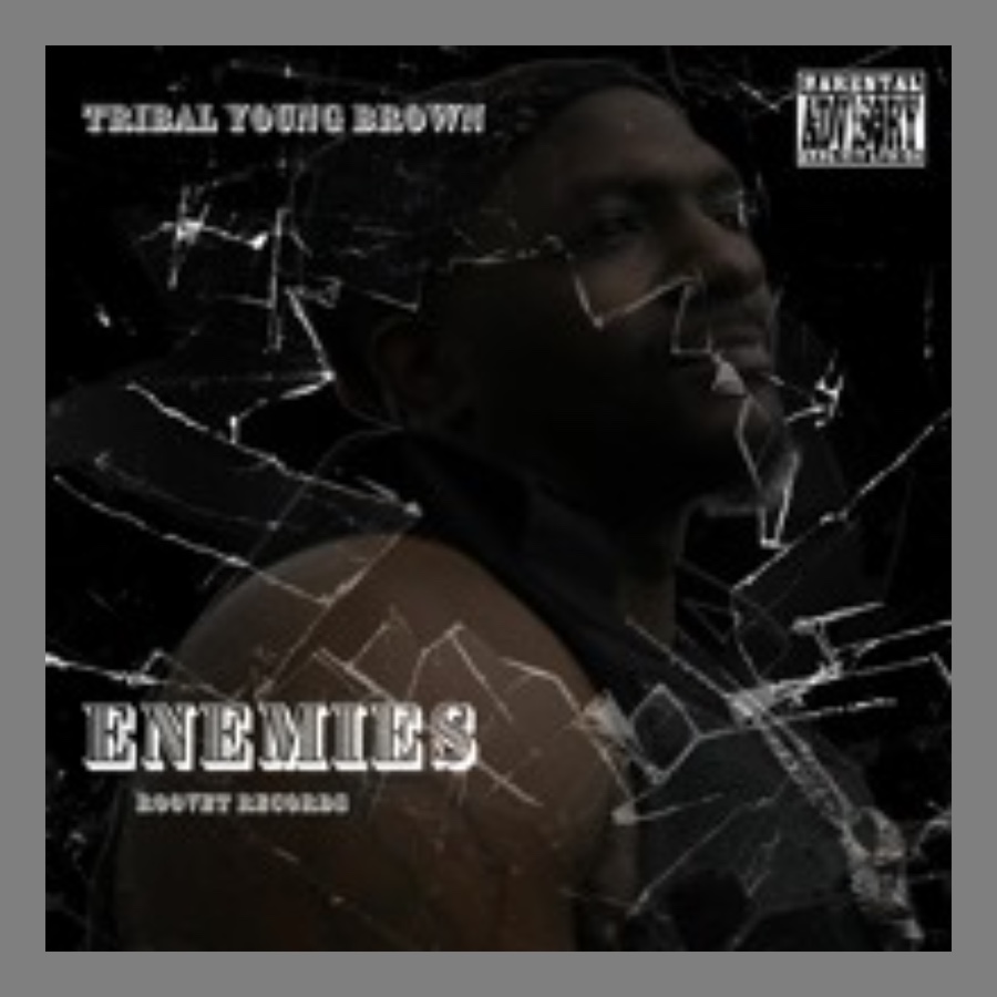 Tribal Young Brown - Enemies (Feat. Real Litty)